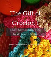 Gift of Crochet I - Seven Gentle Bath Gifts to Make and Share